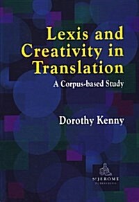 Lexis and Creativity in Translation : A Corpus Based Approach (Hardcover)