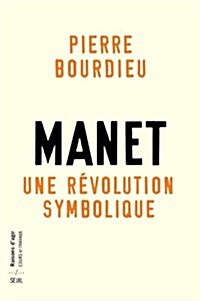 MANET, UNE REVOLUTION SYMBOLIQUE. COURS (Hardcover)