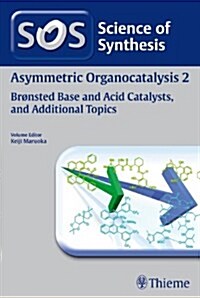 Science of Synthesis: Asymmetric Organocatalysis Vol. 2: Bronsted Base and Acid Catalysts, and Additional Topics (Paperback, 1. Auflage)