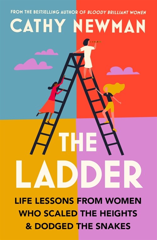 The Ladder : Life Lessons from Women Who Scaled the Heights & Dodged the Snakes (Paperback)