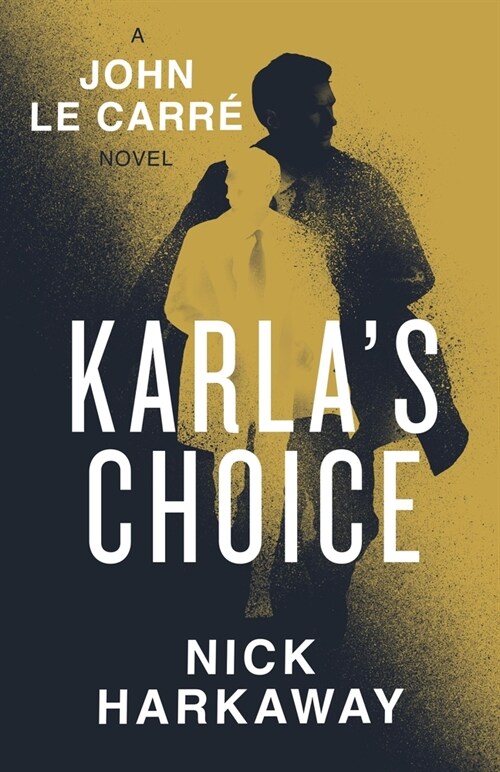 Karlas Choice : A  John le Carre Novel (Hardcover)