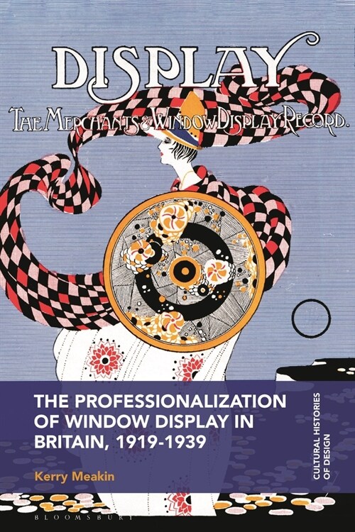 The Professionalization of Window Display in Britain, 1919-1939 (Hardcover)