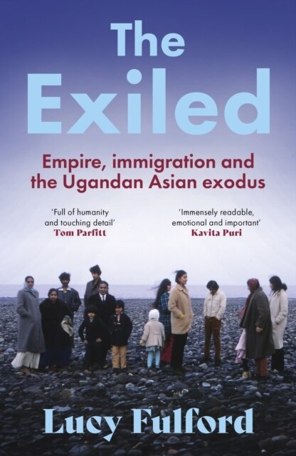 The Exiled : The incredible story of the South Asian exodus from Uganda to the UK in 1972 (Paperback)