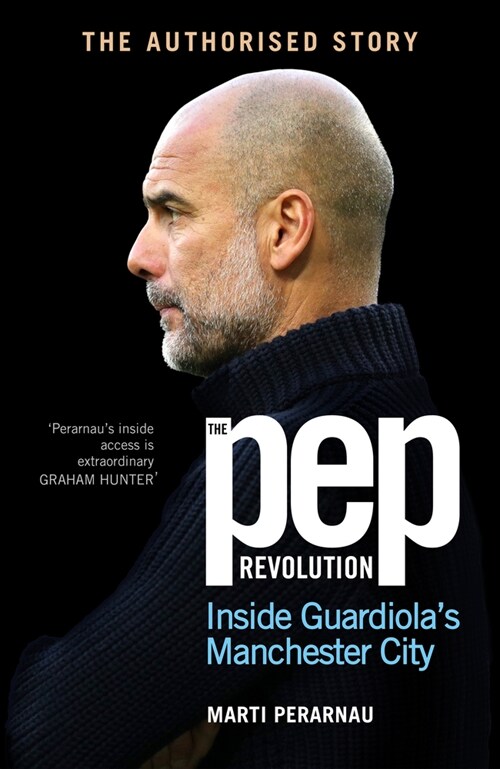 The Pep Revolution : Inside Guardiolas Manchester City (Paperback)
