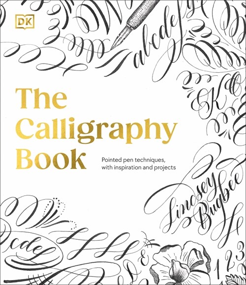 The Calligraphy Book: Pointed Pen Techniques, with Projects and Inspiration (Hardcover)
