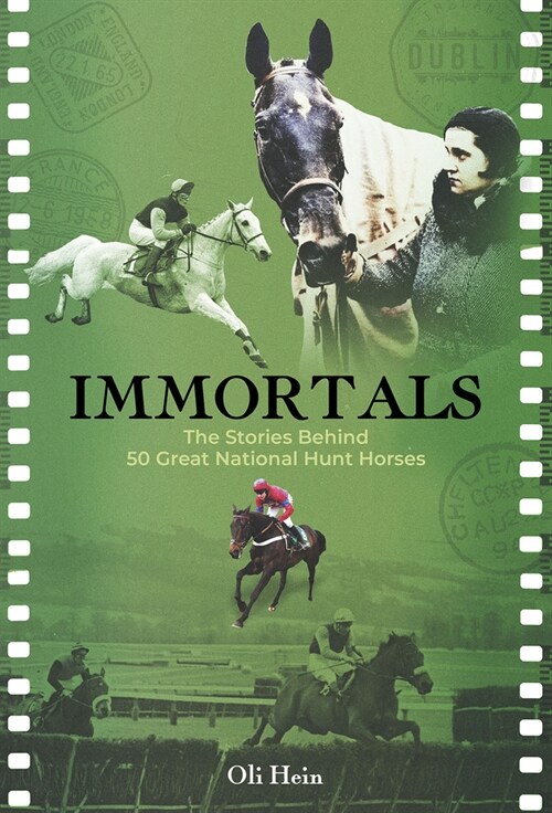 Immortals : The Stories Behind 50 Great National Hunt Horses (Hardcover)
