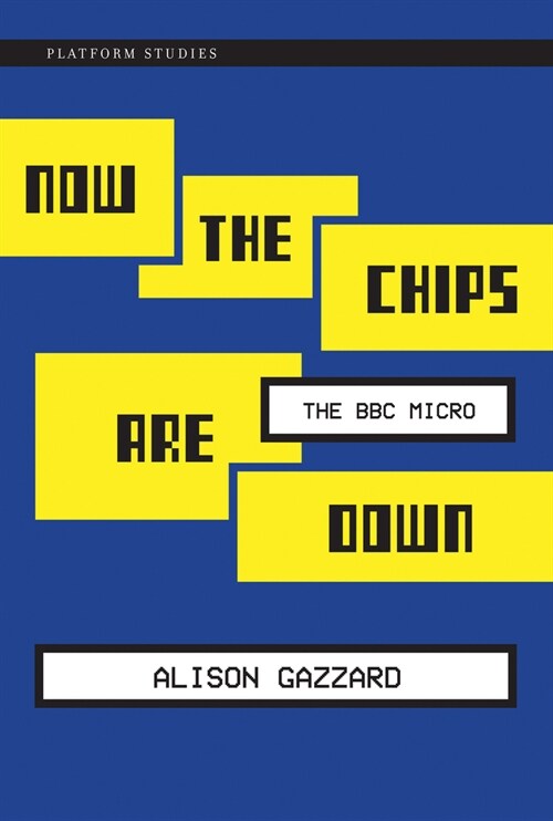 Now the Chips Are Down: The BBC Micro (Paperback)