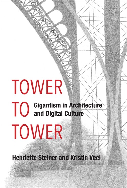 Tower to Tower: Gigantism in Architecture and Digital Culture (Paperback)