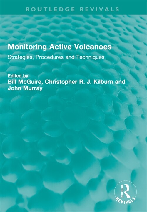 Monitoring Active Volcanoes : Strategies, Procedures and Techniques (Paperback)