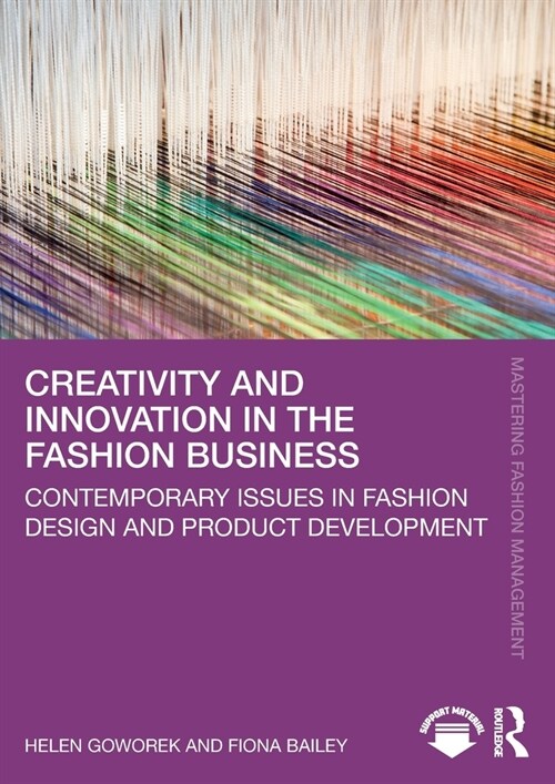 Creativity and Innovation in the Fashion Business : Contemporary Issues in Fashion Design and Product Development (Paperback)