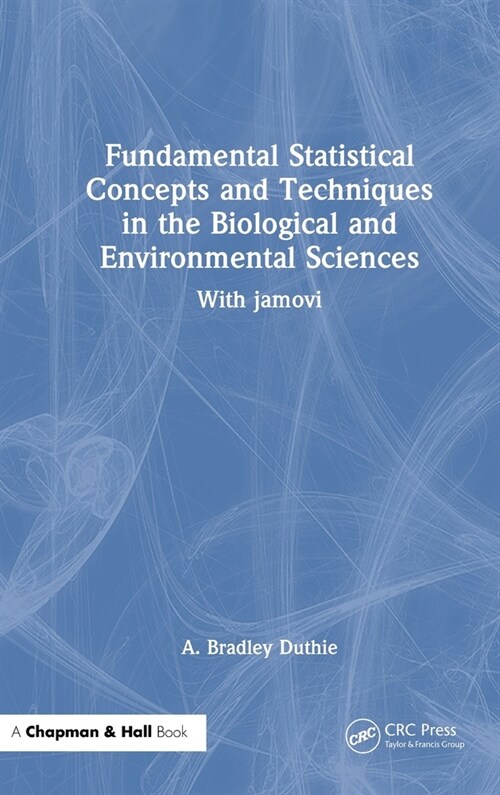 Fundamental Statistical Concepts and Techniques in the Biological and Environmental Sciences : With jamovi (Hardcover)