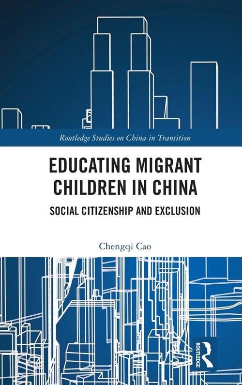 Educating Migrant Children in China : Social Citizenship and Exclusion (Hardcover)