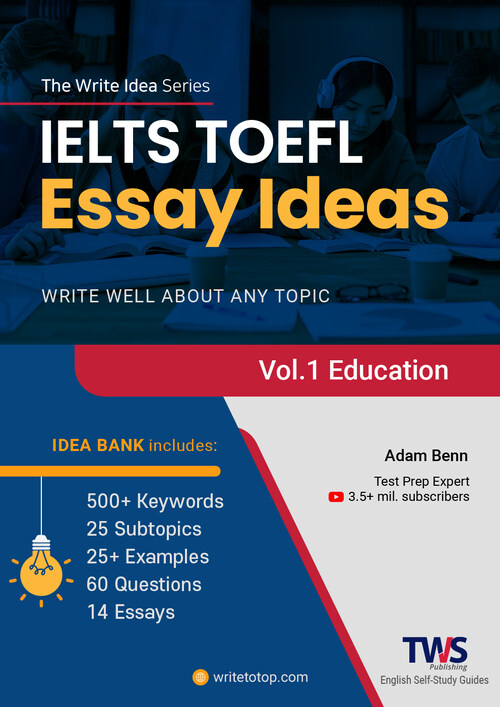 IELTS TOEFL Essay Ideas Vol.1 Education
