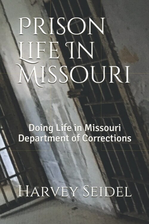 Prison Life In Missouri: Doing Life in Missouri Department of Corrections (Paperback)