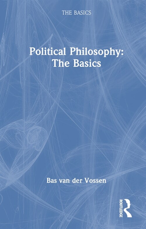 Political Philosophy: The Basics (Hardcover, 1)