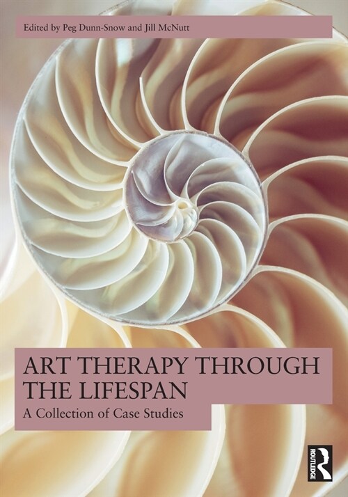 Art Therapy Through the Lifespan : A Collection of Case Studies (Paperback)