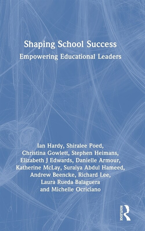 Shaping School Success : Empowering Educational Leaders (Hardcover)