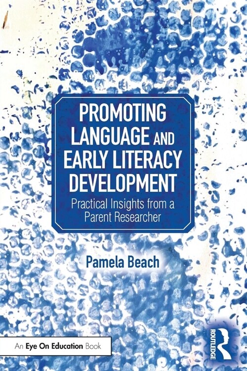 Promoting Language and Early Literacy Development : Practical Insights from a Parent Researcher (Paperback)