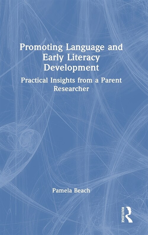 Promoting Language and Early Literacy Development : Practical Insights from a Parent Researcher (Hardcover)