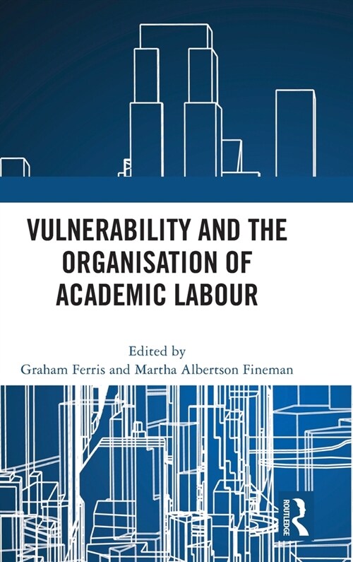 Vulnerability and the Organisation of Academic Labour (Hardcover, 1)