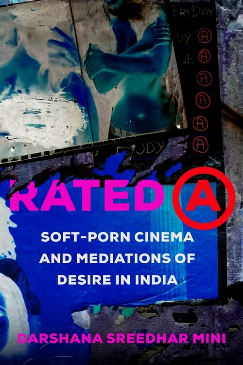 Rated a: Soft-Porn Cinema and Mediations of Desire in India Volume 8 (Paperback)