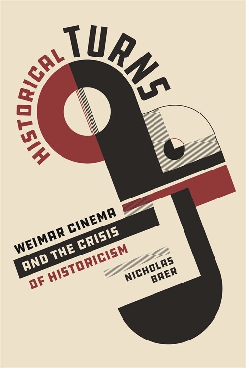 Historical Turns: Weimar Cinema and the Crisis of Historicism (Hardcover)
