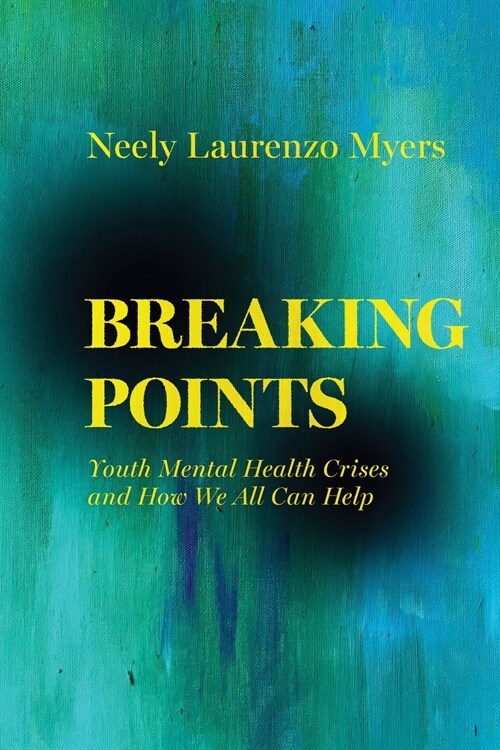 Breaking Points: Youth Mental Health Crises and How We All Can Help Volume 18 (Paperback)