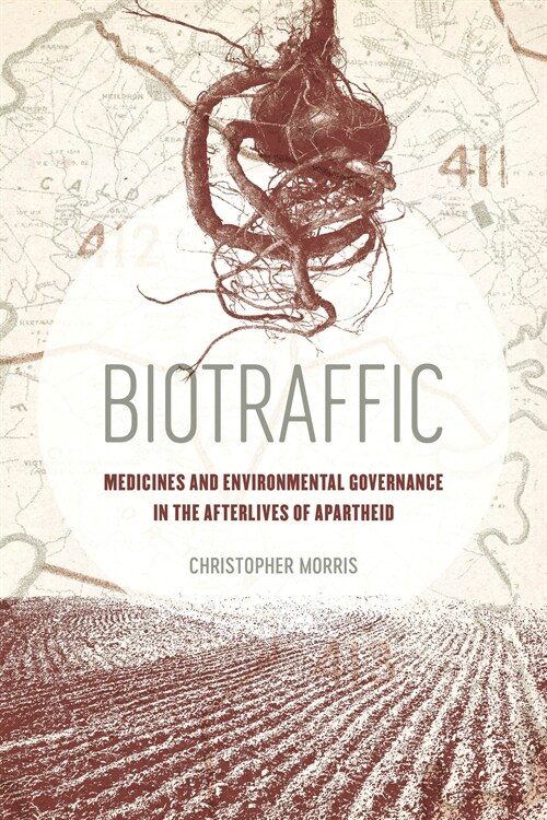 Biotraffic: Medicines and Environmental Governance in the Afterlives of Apartheid (Hardcover)