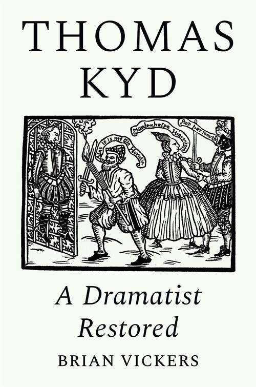 Thomas Kyd: A Dramatist Restored (Hardcover)