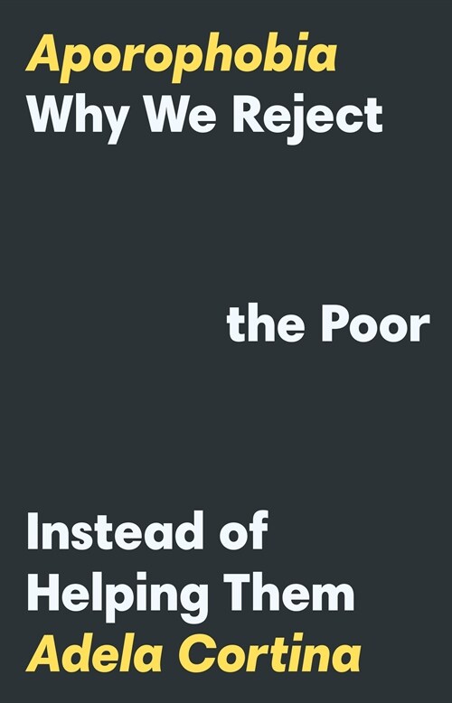 Aporophobia: Why We Reject the Poor Instead of Helping Them (Paperback)