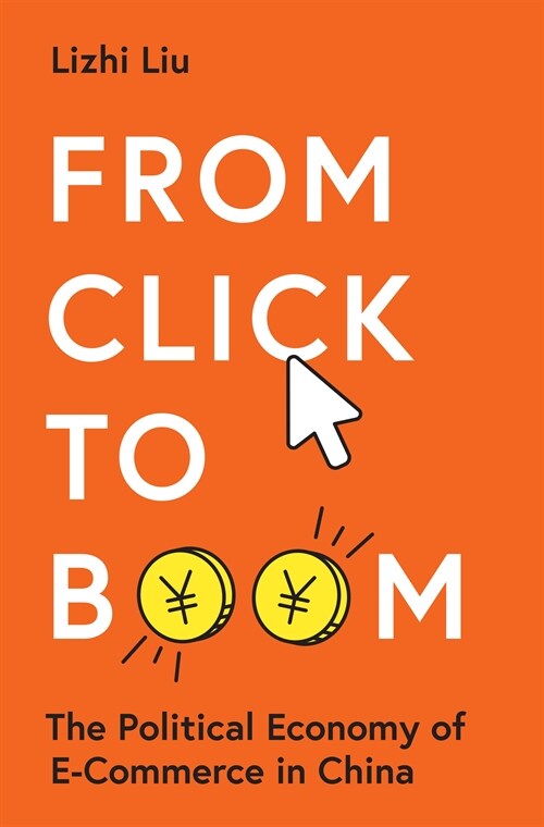 From Click to Boom: The Political Economy of E-Commerce in China (Paperback)