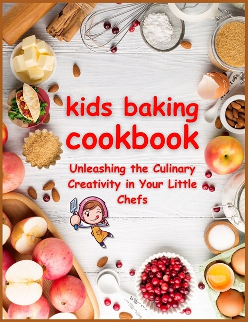 KIDS BAKING Cookbook: Unleashing the Culinary Creativity in Your Little Chefs (Paperback)