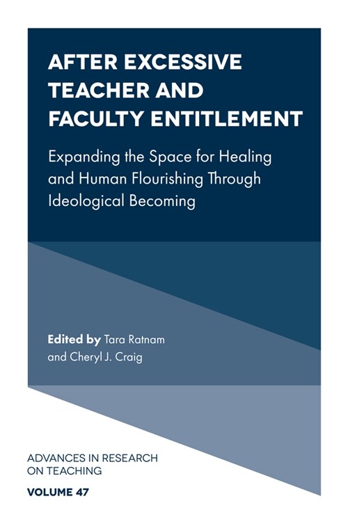 After Excessive Teacher and Faculty Entitlement : Expanding the Space for Healing and Human Flourishing Through Ideological Becoming (Hardcover)