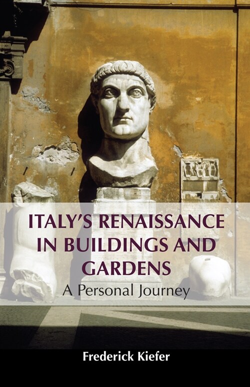 Italy’s Renaissance in Buildings and Gardens : A Personal Journey (Hardcover)