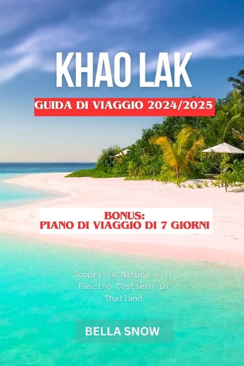 Khao Lak Guida Di Viaggio 2024/2025: Scopri la Natura e il Fascino Costiero in Thailand (Paperback)