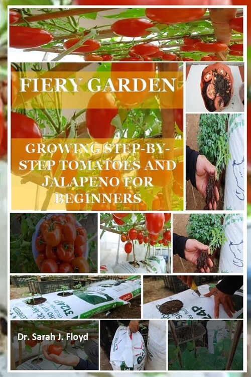 Fiery Garden: Growing Step-By-Step Tomatoes and Jalapeno for Beginners (Paperback)