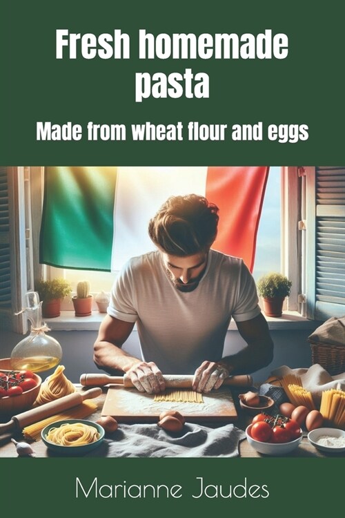 Fresh homemade pasta made from wheat flour and eggs (Paperback)