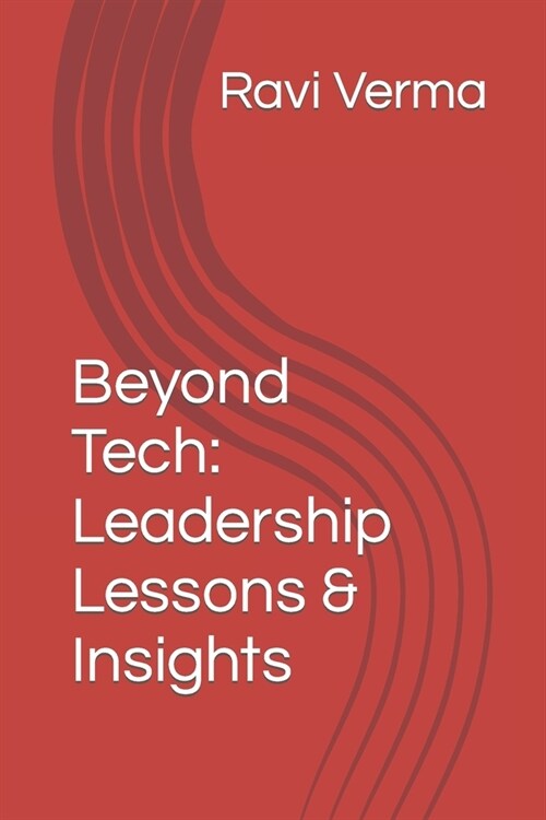 Beyond Tech: Leadership Lessons & Insights (Paperback)