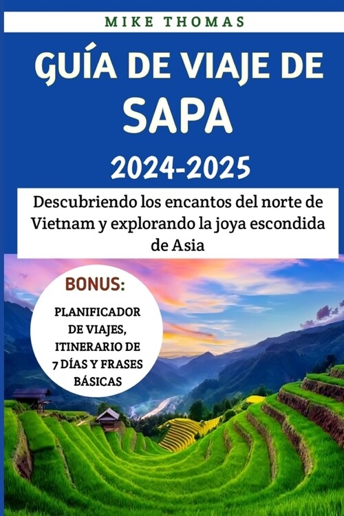 Gu? De Viaje De Sapa 2024-2025: Descubriendo los encantos del norte de Vietnam y explorando la joya escondida de Asia (Paperback)