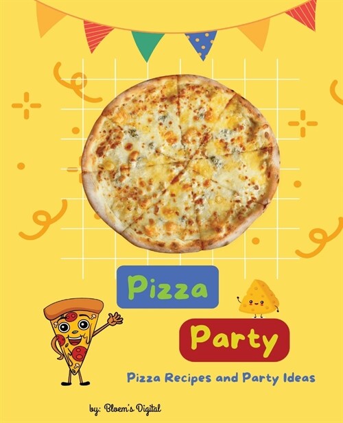 Pizza Party Cookbook for Kids: Pizza Recipes, Party Decorating, and Game Ideas Booklet Children (Paperback)