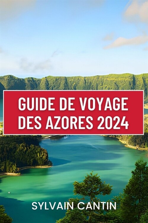 Guide de Voyage Des Azores: Votre compagnon de voyage indispensable pour d?ouvrir la beaut?indompt? et le charme intemporel des A?res, avec le (Paperback)