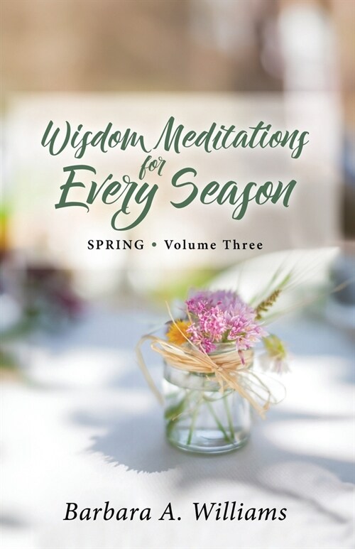 Wisdom Meditations for Every Season (SPRING ● Volume Three) (Paperback)