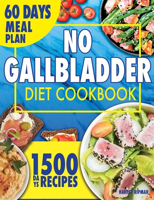 No Gallbladder Diet Cookbook: Eating Well After Gallbladder Surgery with Nourishing, Simple and Tasty Recipes. Includes a 60-Day Meal Plan. (Paperback)