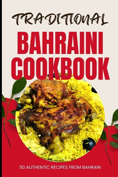 Traditional Bahraini Cookbook: 50 Authentic Recipes from Bahrain (Paperback)