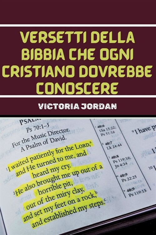 Versetti Della Bibbia Che Ogni Cristiano Dovrebbe Conoscere: Passaggi Biblici Essenziali Per I Cristiani Di Tutte Le Denominazioni Da Memorizzare Per (Paperback)