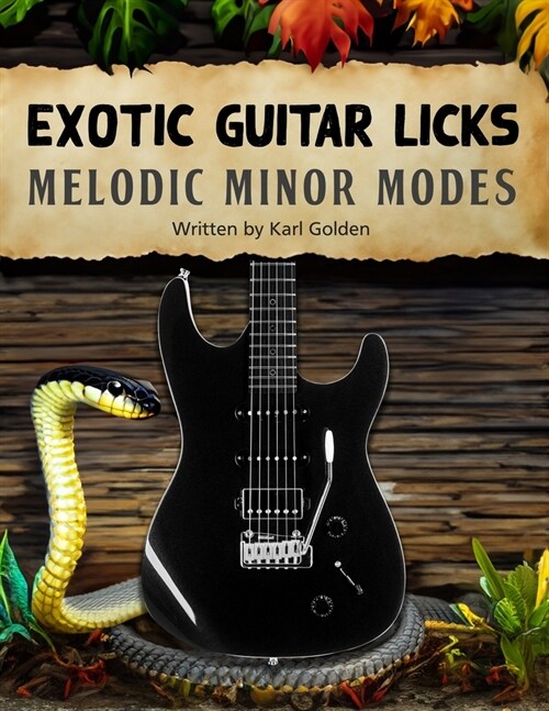 Exotic Guitar Licks: Melodic Minor Modes: (Theory, Arpeggios, Scales, Chord Shapes, and 70 killer Modal Licks to Unlock the Seven Modes) (Paperback)