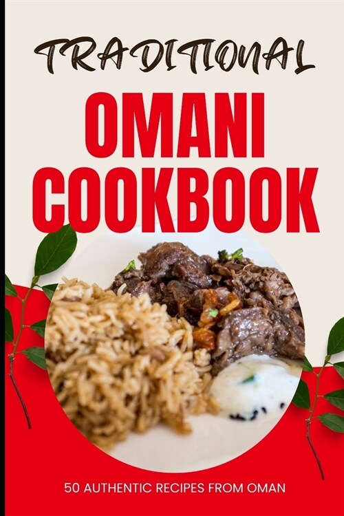 Traditional Omani Cookbook: 50 Authentic Recipes from Oman (Paperback)