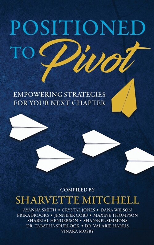 Positioned to Pivot: Empowering Strategies for Your Next Chapter (Hardcover)