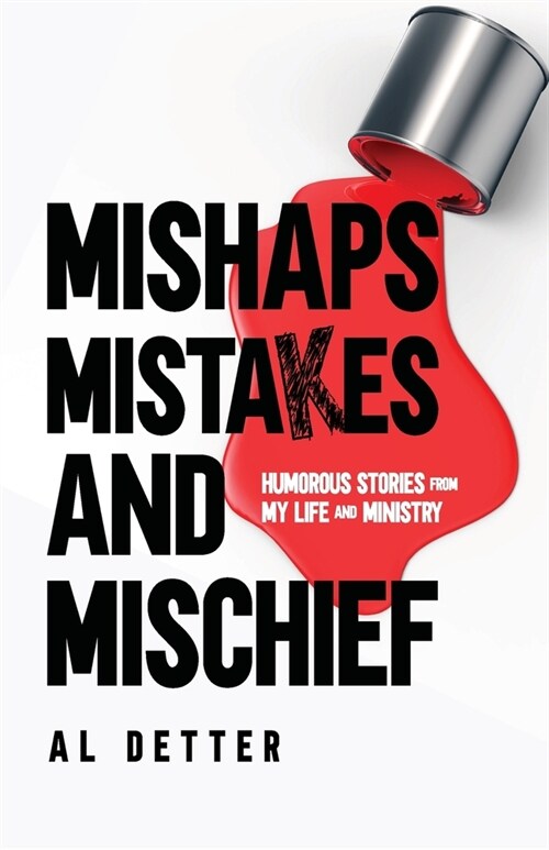 Mishaps, Mistakes, and Mischief: Humorous Stories from My Life and Ministry (Paperback)