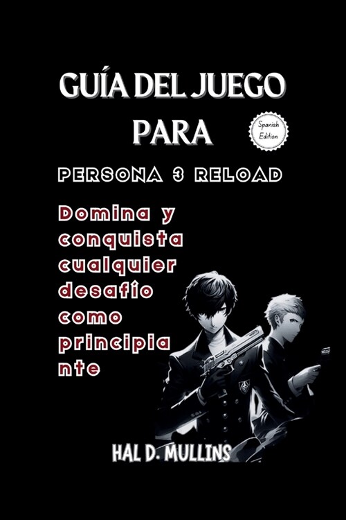 Gu? del juego para Persona 3 Reload: Domina y conquista cualquier desaf? como principiante (Paperback)